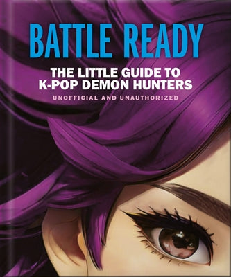 Cover Image for Battle Ready: The Little Guide to K-Pop Demon Hunters -- Oh, Hardcover