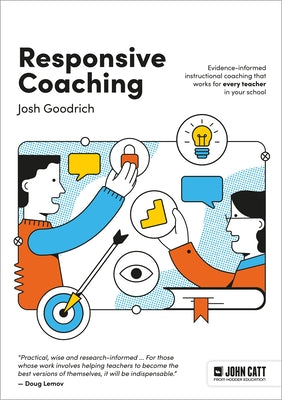 Cover Image for Responsive Coaching: Evidence-Informed Instructional Coaching That Works for Every Teacher in Your School -- Josh Goodrich, Paperback