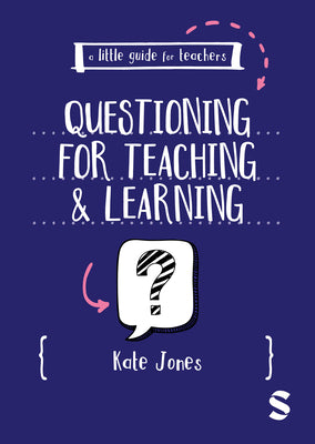 Cover Image for A Little Guide for Teachers: Questioning for Teaching and Learning -- Kate Jones, Paperback