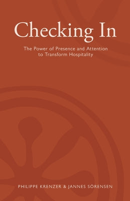 Cover Image for Checking In - The Power of Presence and Attention to Transform Hospitality -- Jannes Sörensen, Paperback