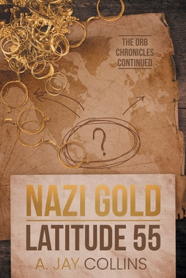 Cover Image for Nazi Gold - Latitude 55 -- A. Jay Collins, Paperback