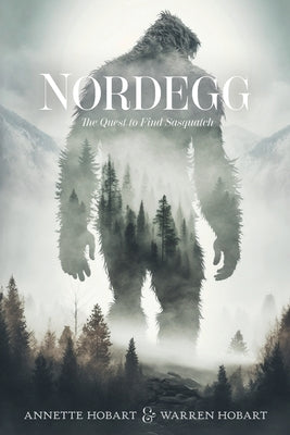 Cover Image for Nordegg: The Quest to Find Sasquatch -- Annette Hobart, Paperback