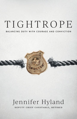 Cover Image for Tightrope: Balancing Duty with Courage and Conviction -- Jennifer Hyland, Paperback