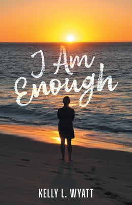 Cover Image for I Am Enough -- Kelly L. Wyatt, Paperback