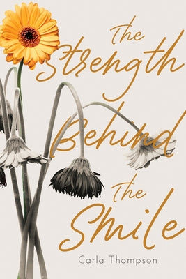 Cover Image for The Strength Behind The Smile -- Carla Thompson, Paperback