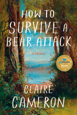 Cover Image for How to Survive a Bear Attack: A Memoir -- Claire Cameron, Hardcover