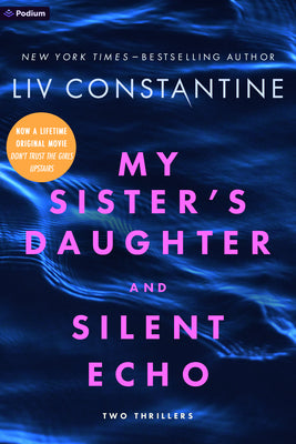 Cover Image for My Sister's Daughter and Silent Echo: Two Thrillers -- Liv Constantine, Paperback