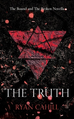Cover Image for The Truth: The Bound and The Broken Novella -- Ryan Cahill, Paperback