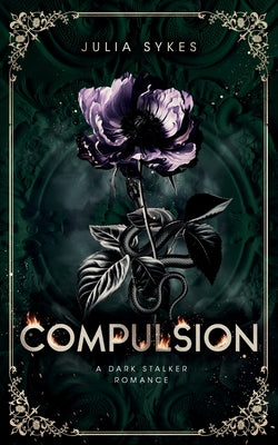 Cover Image for Compulsion: A Dark Stalker Romance -- Julia Sykes, Paperback
