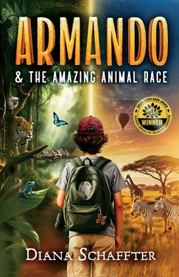 Cover Image for Armando and the Amazing Animal Race: A Globe-Trotting Wildlife Eco-Adventure Mystery -- Diana Schaffter, Paperback