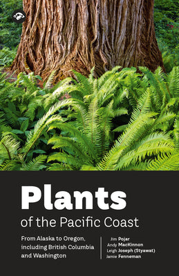 Cover Image for Plants of the Pacific Coast: From Alaska to Oregon, Including British Columbia and Washington -- Jim Pojar, Paperback