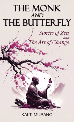 Cover Image for The Monk and The Butterfly -- Kai T. Murano, Hardcover