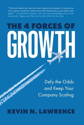 Cover Image for The 4 Forces of Growth: Defy the Odds and Keep Your Company Scaling -- Kevin N. Lawrence, Hardcover