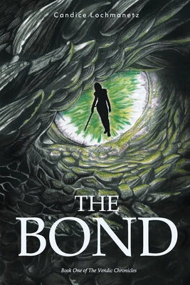 Cover Image for The Bond: Book One of the Vendic Chronicles -- Candice Lochmanetz, Paperback