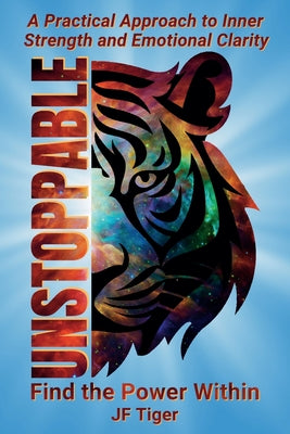Cover Image for Unstoppable: Find the Power Within (First Edition) -- Jf Tiger, Paperback