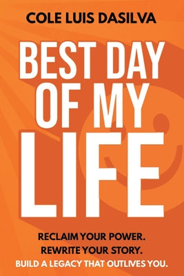 Cover Image for Best Day of My Life -- Cole Luis Da Silva, Paperback