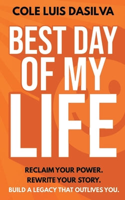 Cover Image for Best Day of My Life -- Cole Luis Da Silva, Hardcover