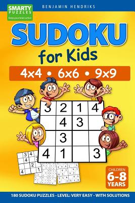 Cover Image for Sudoku for Kids 4x4 - 6x6 - 9x9 180 Sudoku Puzzles - Level: very easy - with solutions -- Benjamin Hendriks, Paperback