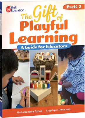 Cover Image for The Gift of Playful Learning: A Guide for Educators -- Nadia Kenisha Bynoe, Paperback