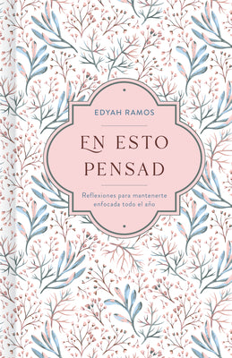 Cover Image for En Esto Pensad: Un Año de Reflexiones Para Mantenerte Enfocada En Dios -- Edyah Ramos, Hardcover