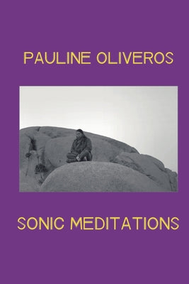Cover Image for Sonic Meditations -- Pauline Oliveros, Paperback