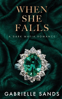 Cover Image for When She Falls: A Dark Mafia Romance -- Gabrielle Sands, Paperback