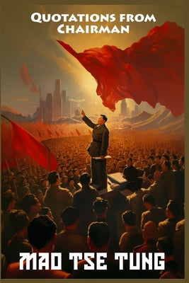 Cover Image for Quotations from Chairman Mao Tse-Tung: The Little Red Book -- Mao Tse-Tung, Paperback