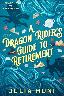Cover Image for A Dragon Rider's Guide to Retirement -- Julia Huni, Paperback