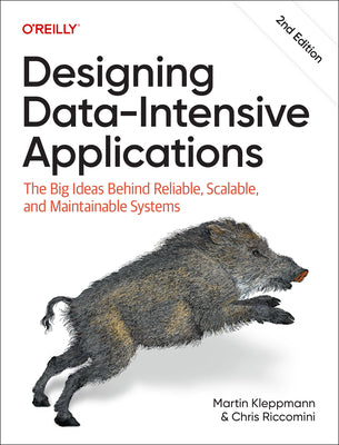 Cover Image for Designing Data-Intensive Applications: The Big Ideas Behind Reliable, Scalable, and Maintainable Systems -- Martin Kleppmann, Paperback