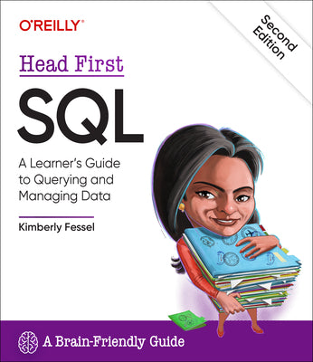 Cover Image for Head First SQL: A Learner's Guide to Querying and Managing Data -- Kimberly Fessel, Paperback