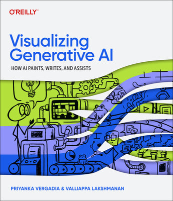 Cover Image for Visualizing Generative AI: How AI Paints, Writes, and Assists -- Priyanka Vergadia, Paperback