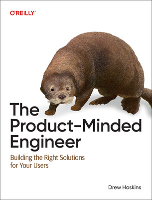 Cover Image for The Product-Minded Engineer: Building Impactful Software for Your Users -- Drew Hoskins, Paperback