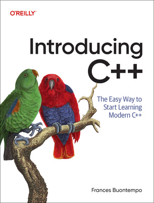 Cover Image for Introducing C++: The Easy Way to Start Learning Modern C++ -- Frances Buontempo, Paperback