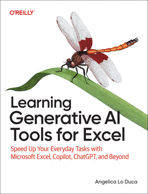 Cover Image for Learning Generative AI Tools for Excel: Speed Up Your Everyday Tasks with Microsoft Excel, Copilot, Chatgpt, and Beyond -- Angelica Lo Duca, Paperback