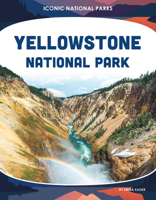 Cover Image for Yellowstone National Park -- Emma Kaiser, Library Binding