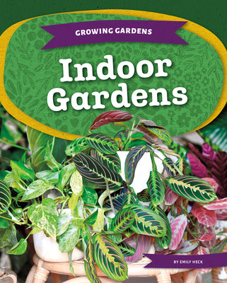 Cover Image for Indoor Gardens -- Emily Heck, Library Binding