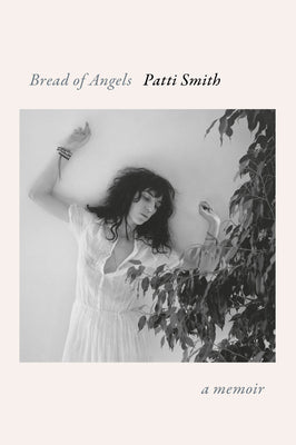 Cover Image for Bread of Angels: A Memoir -- Patti Smith, Hardcover