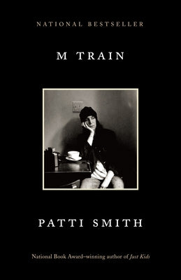 Cover Image for M Train: A Memoir -- Patti Smith, Paperback