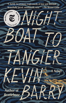 Cover Image for Night Boat to Tangier -- Kevin Barry, Paperback