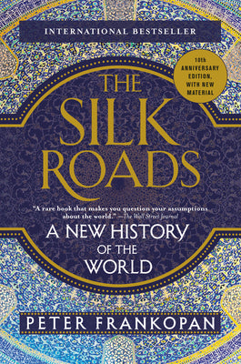 Cover Image for The Silk Roads: A New History of the World -- Peter Frankopan, Paperback