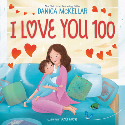 Cover Image for I Love You 100: A Counting Book Full of Love -- Danica McKellar, Hardcover