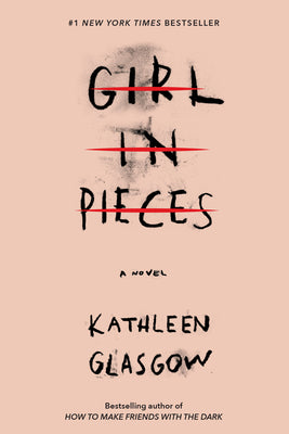 Cover Image for Girl in Pieces -- Kathleen Glasgow, Paperback