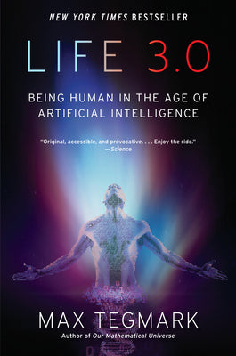 Cover Image for Life 3.0: Being Human in the Age of Artificial Intelligence -- Max Tegmark, Paperback