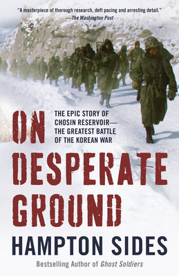 Cover Image for On Desperate Ground: The Epic Story of Chosin Reservoir--The Greatest Battle of the Korean War -- Hampton Sides, Paperback