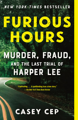 Cover Image for Furious Hours: Murder, Fraud, and the Last Trial of Harper Lee -- Casey Cep, Paperback