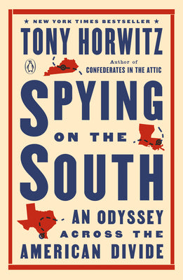Cover Image for Spying on the South: An Odyssey Across the American Divide -- Tony Horwitz, Paperback