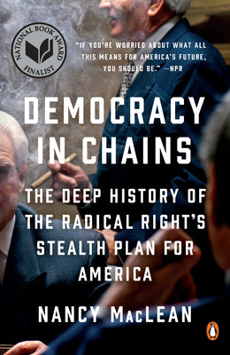 Cover Image for Democracy in Chains: The Deep History of the Radical Right's Stealth Plan for America -- Nancy MacLean, Paperback