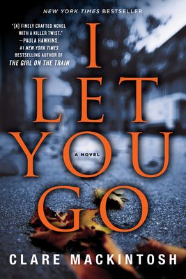 Cover Image for I Let You Go -- Clare Mackintosh, Paperback