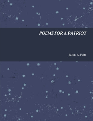 Cover Image for Poems For A Patriot -- Jason A. Fultz, Paperback