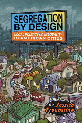Cover Image for Segregation by Design -- Jessica Trounstine, Paperback